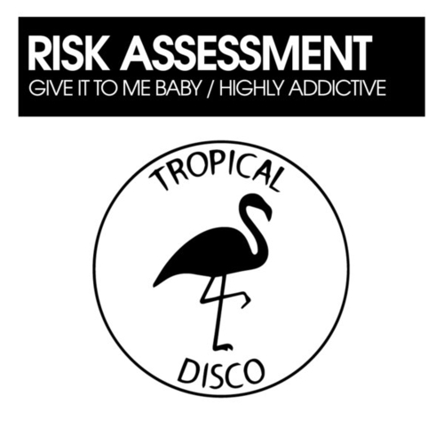 Risk Assessment - Give It To Me Baby - Highly Addictive [TDR255]